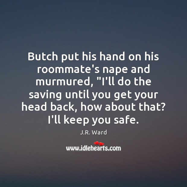 Butch put his hand on his roommate’s nape and murmured, “I’ll do Image