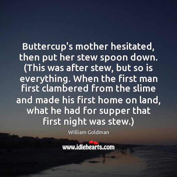 Buttercup’s mother hesitated, then put her stew spoon down. (This was after Image