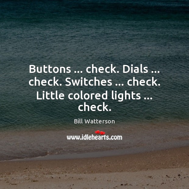 Buttons … check. Dials … check. Switches … check. Little colored lights … check. Image