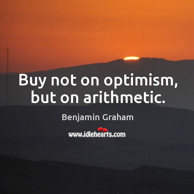 Buy not on optimism, but on arithmetic. Image