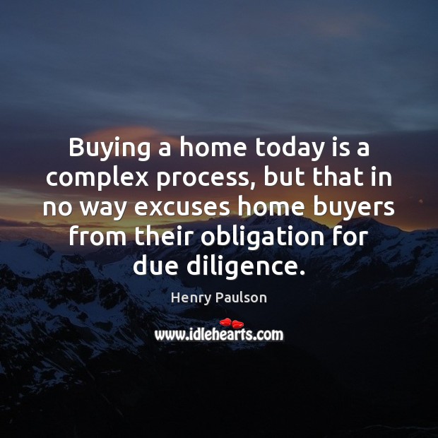 Buying a home today is a complex process, but that in no Henry Paulson Picture Quote