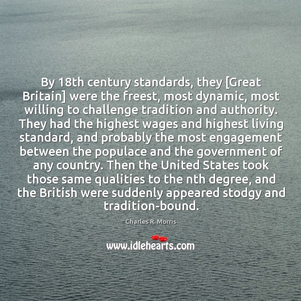 By 18th century standards, they [Great Britain] were the freest, most dynamic, Image