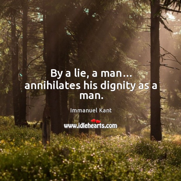 By a lie, a man… annihilates his dignity as a man. Image