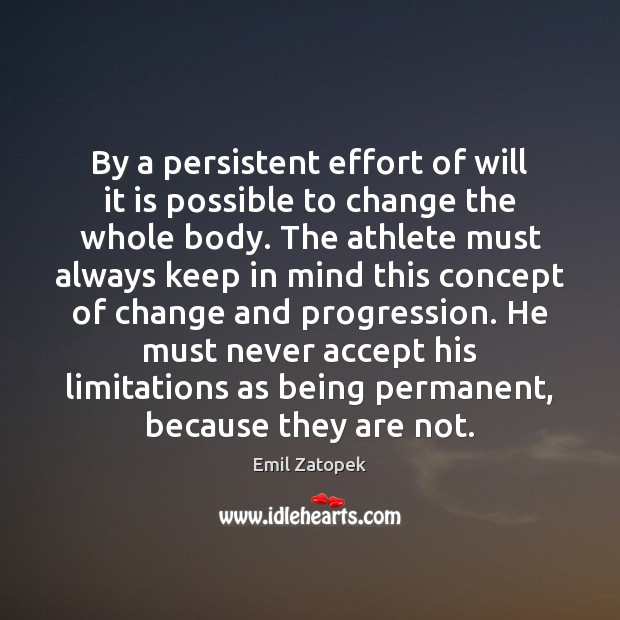 By a persistent effort of will it is possible to change the Image