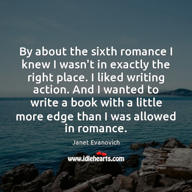 By about the sixth romance I knew I wasn’t in exactly the Janet Evanovich Picture Quote