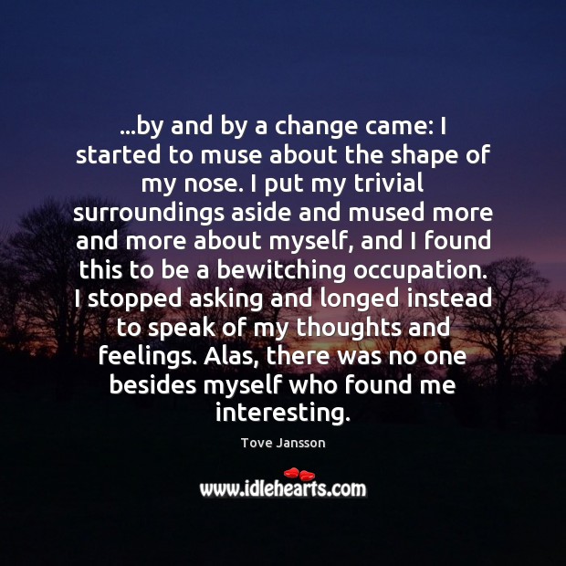 …by and by a change came: I started to muse about the Tove Jansson Picture Quote