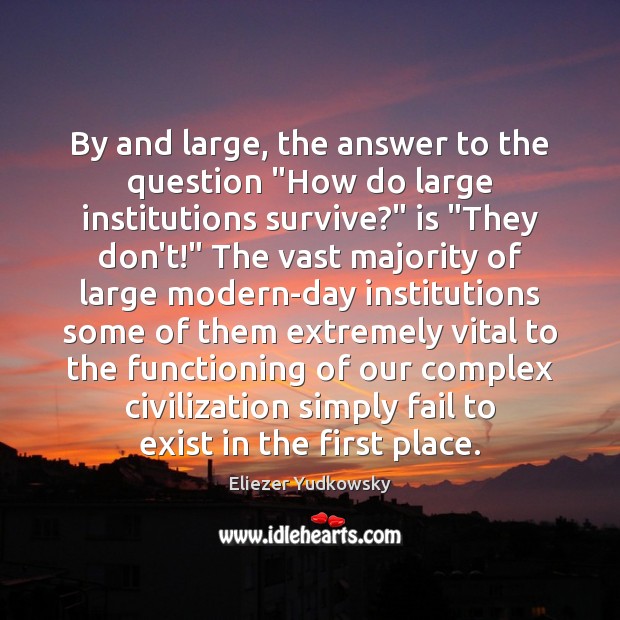 By and large, the answer to the question “How do large institutions Image