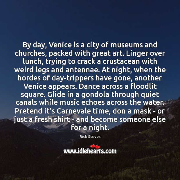 By day, Venice is a city of museums and churches, packed with Rick Steves Picture Quote