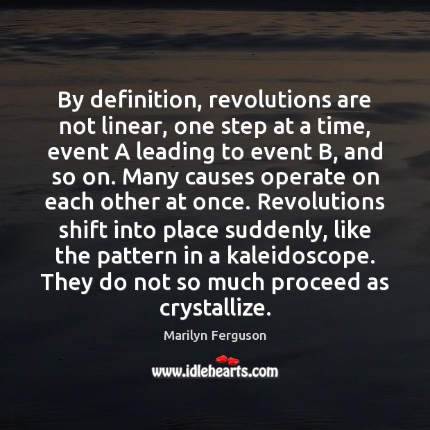 By definition, revolutions are not linear, one step at a time, event Image