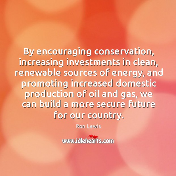 By encouraging conservation, increasing investments in clean Image