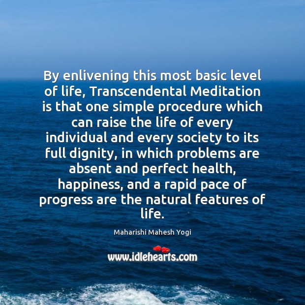 By enlivening this most basic level of life, Transcendental Meditation is that Progress Quotes Image