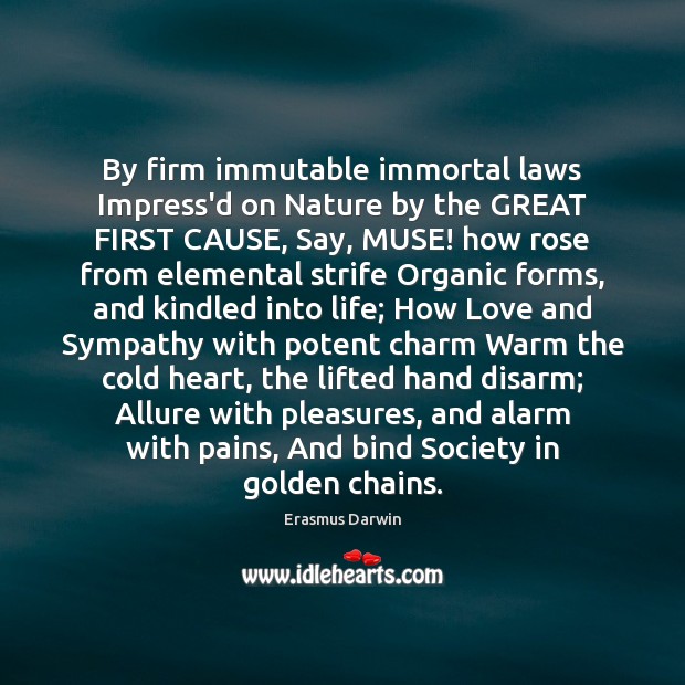 By firm immutable immortal laws Impress’d on Nature by the GREAT FIRST Image
