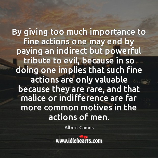 By giving too much importance to fine actions one may end by Image