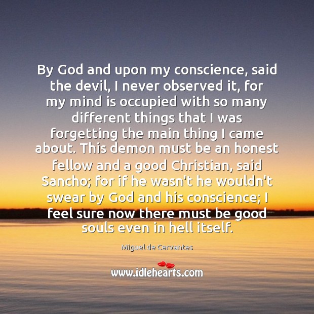 By God and upon my conscience, said the devil, I never observed Good Quotes Image