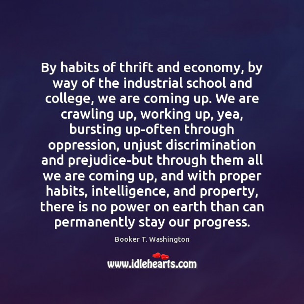 By habits of thrift and economy, by way of the industrial school Progress Quotes Image