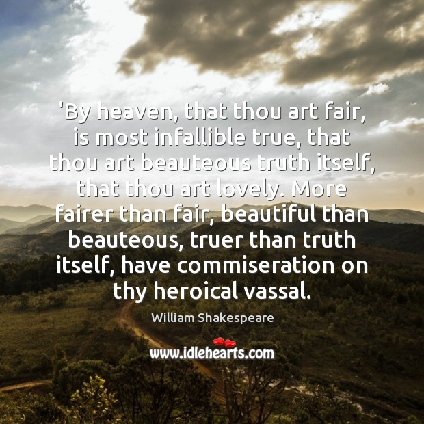 ‘By heaven, that thou art fair, is most infallible true, that thou Image