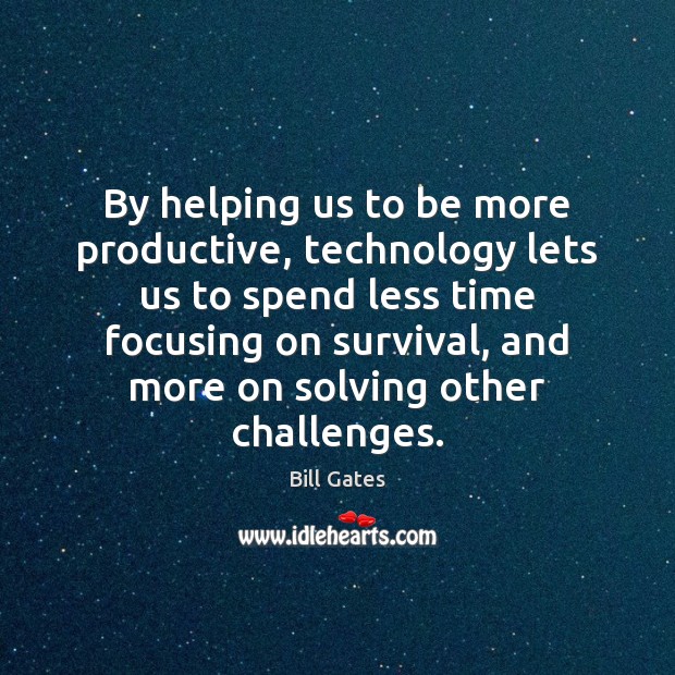 By helping us to be more productive, technology lets us to spend Image