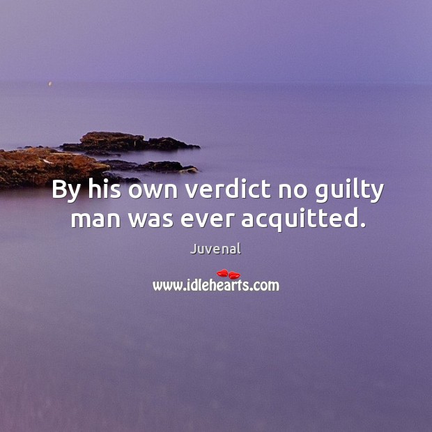 By his own verdict no guilty man was ever acquitted. Image