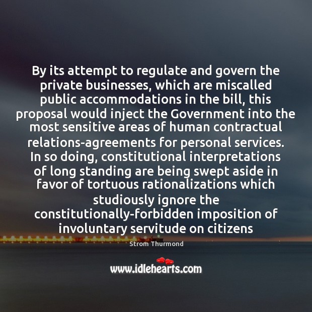 By its attempt to regulate and govern the private businesses, which are Government Quotes Image