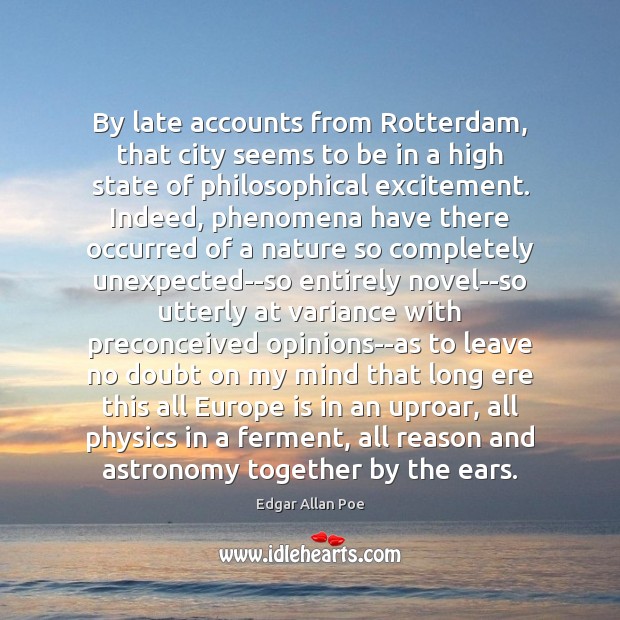 By late accounts from Rotterdam, that city seems to be in a Edgar Allan Poe Picture Quote