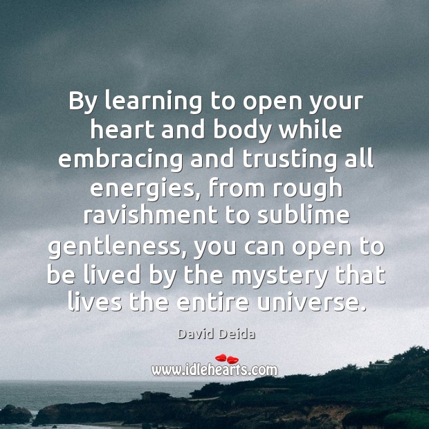 By learning to open your heart and body while embracing and trusting Image
