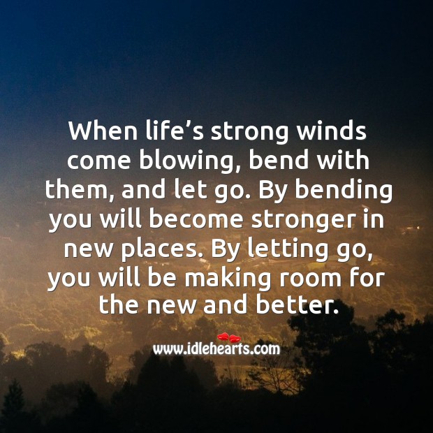 By letting go, you will be making room for the new and better. Image