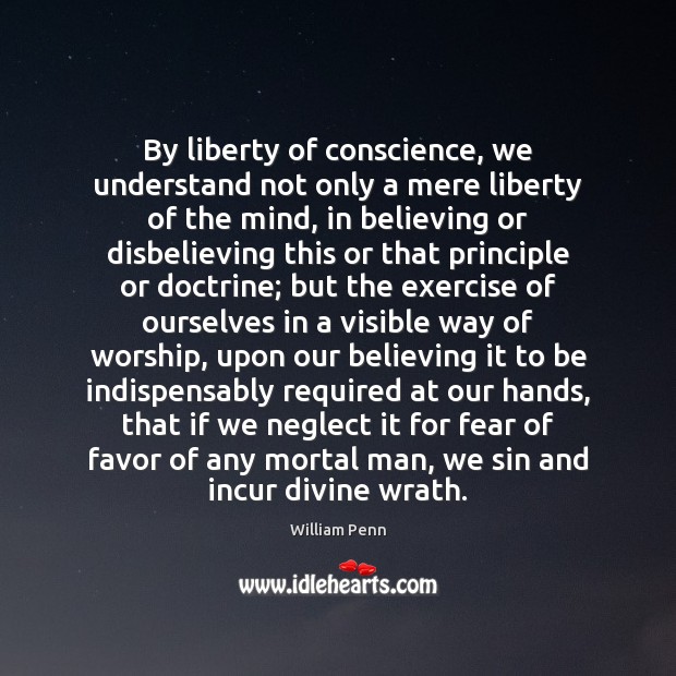 By liberty of conscience, we understand not only a mere liberty of Image