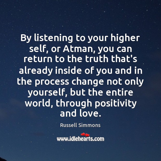 By listening to your higher self, or Atman, you can return to Russell Simmons Picture Quote