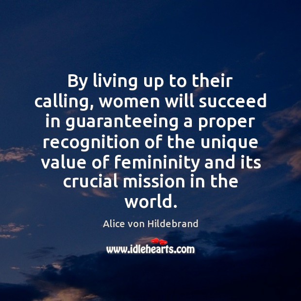By living up to their calling, women will succeed in guaranteeing a Image