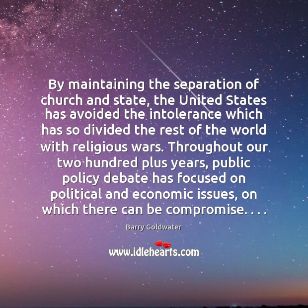By maintaining the separation of church and state, the United States has Barry Goldwater Picture Quote