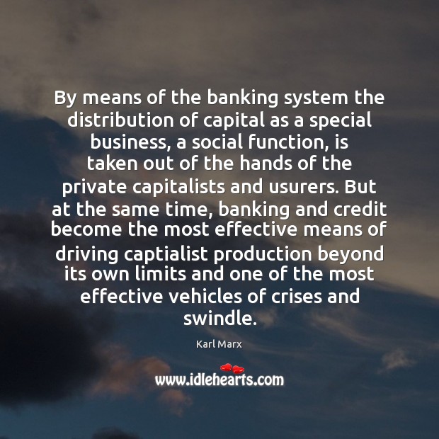 By means of the banking system the distribution of capital as a Karl Marx Picture Quote