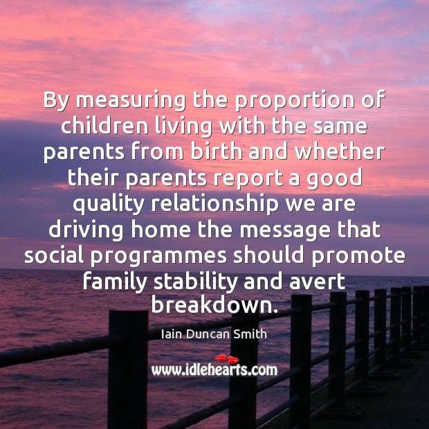 By measuring the proportion of children living with the same parents from Driving Quotes Image