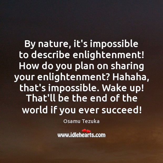 By nature, it’s impossible to describe enlightenment! How do you plan on Image