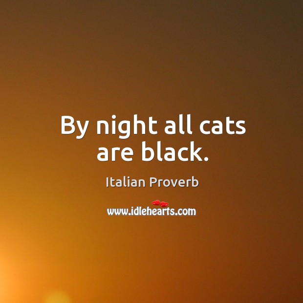By night all cats are black. Image