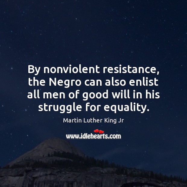 By nonviolent resistance, the Negro can also enlist all men of good Image