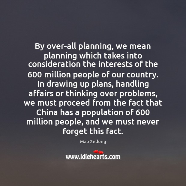 By over-all planning, we mean planning which takes into consideration the interests Mao Zedong Picture Quote