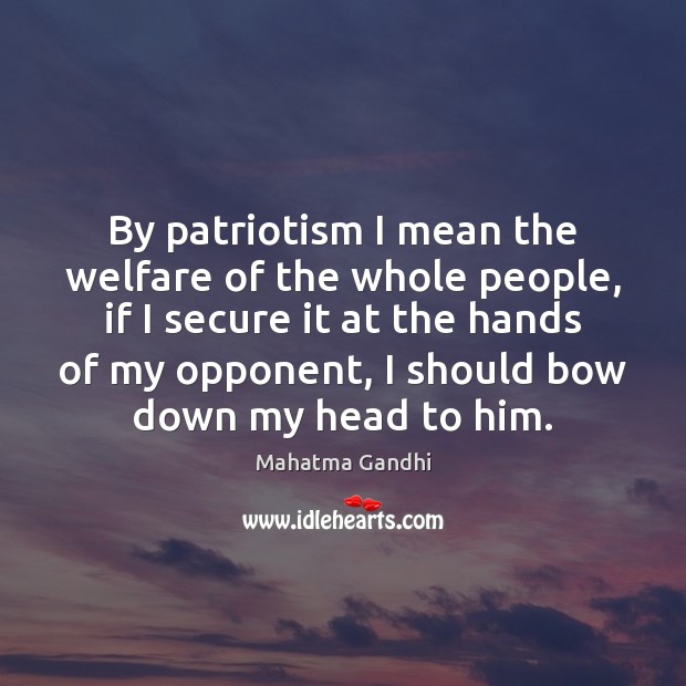By patriotism I mean the welfare of the whole people, if I Image
