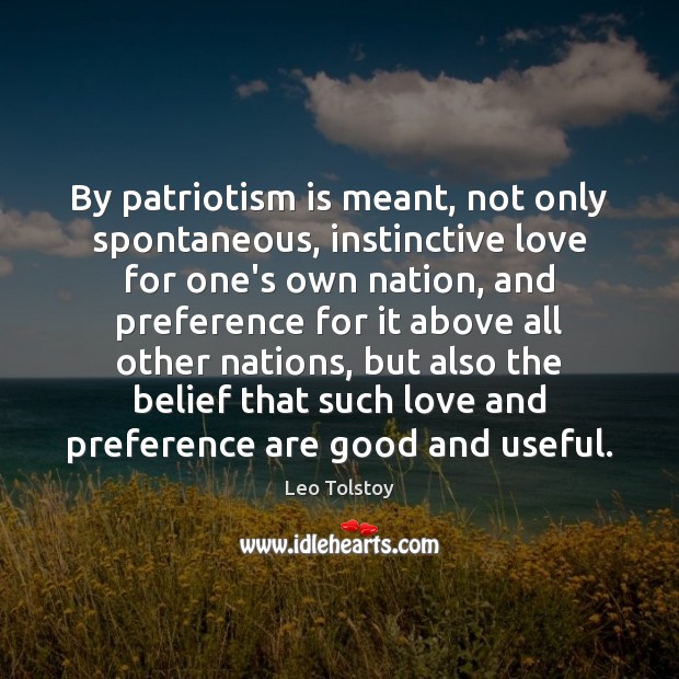 By patriotism is meant, not only spontaneous, instinctive love for one’s own Patriotism Quotes Image
