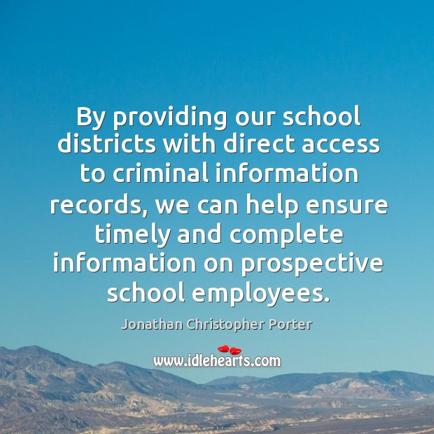 By providing our school districts with direct access to criminal information records Access Quotes Image