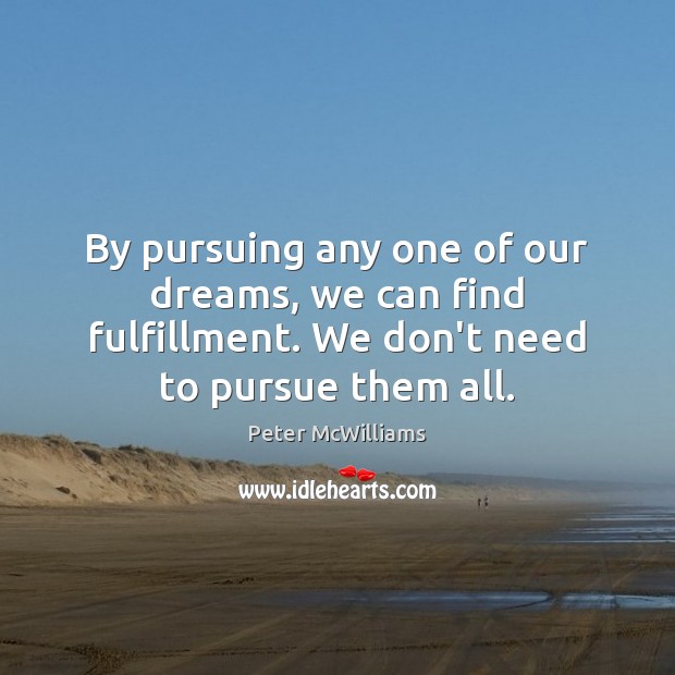 By pursuing any one of our dreams, we can find fulfillment. We Image