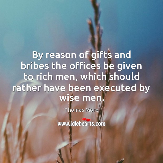 By reason of gifts and bribes the offices be given to rich Wise Quotes Image