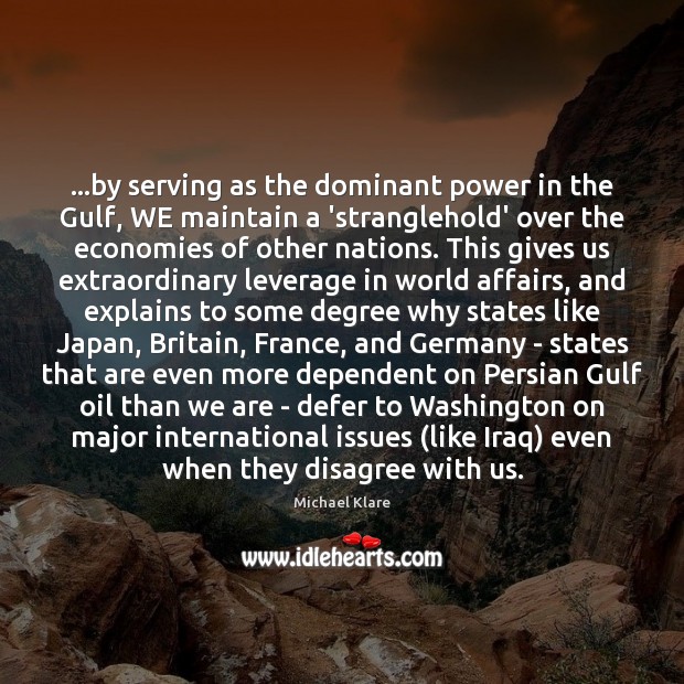 …by serving as the dominant power in the Gulf, WE maintain a Image