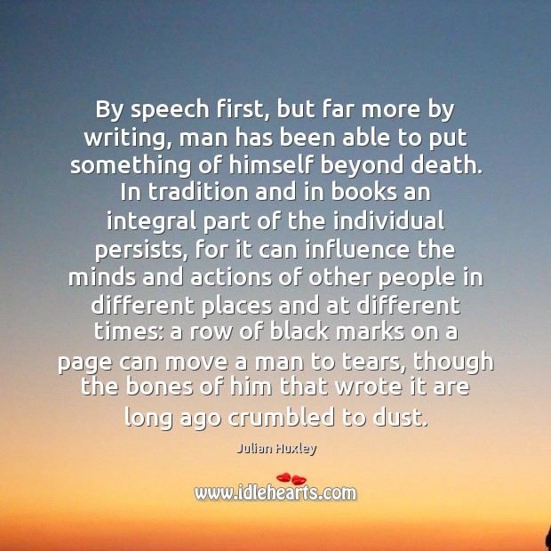 By speech first, but far more by writing, man has been able Image