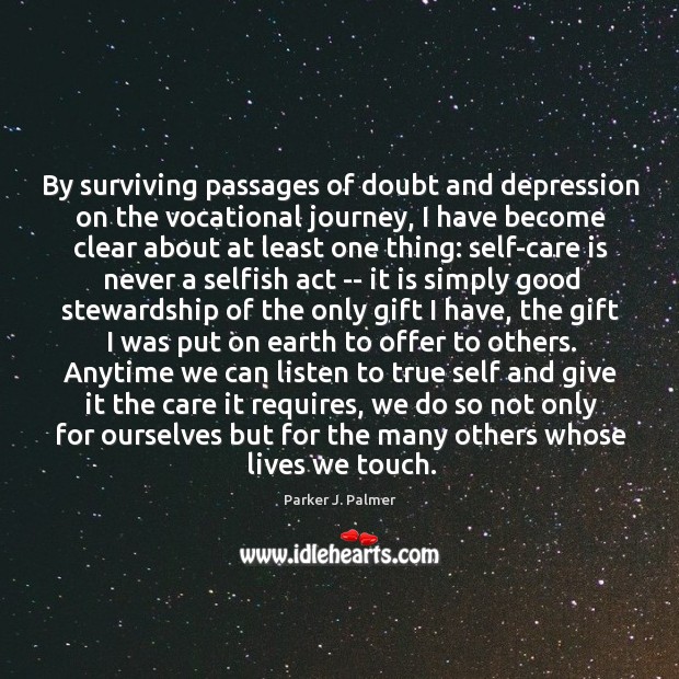 By surviving passages of doubt and depression on the vocational journey, I Care Quotes Image