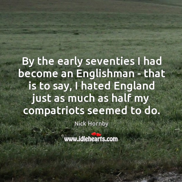 By the early seventies I had become an Englishman – that is Image
