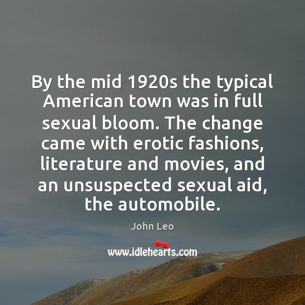 By the mid 1920s the typical American town was in full sexual John Leo Picture Quote