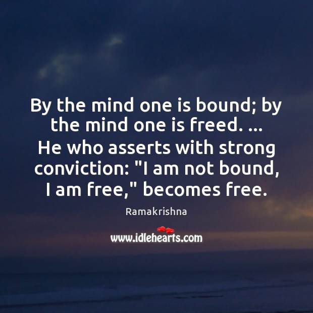 By the mind one is bound; by the mind one is freed. … Image