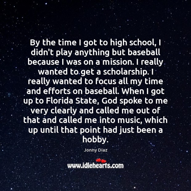 By the time I got to high school, I didn’t play anything Jonny Diaz Picture Quote