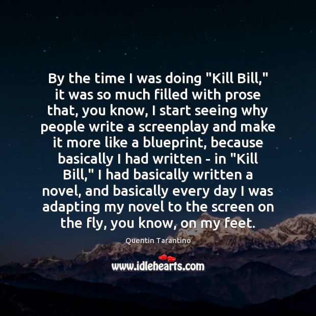 By the time I was doing “Kill Bill,” it was so much Quentin Tarantino Picture Quote