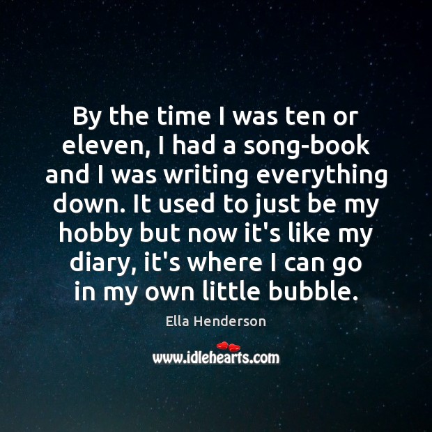 By the time I was ten or eleven, I had a song-book Ella Henderson Picture Quote